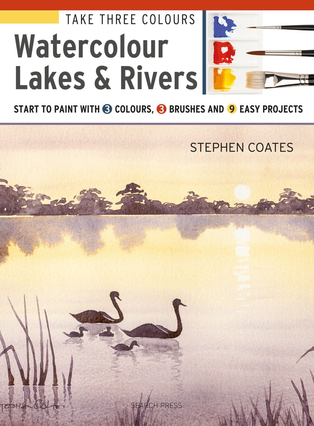 Take Three Colours: Watercolour Lakes & Rivers: Start to Paint with 3 colours, 3 brushes and 9 easy projects *Very Good*
