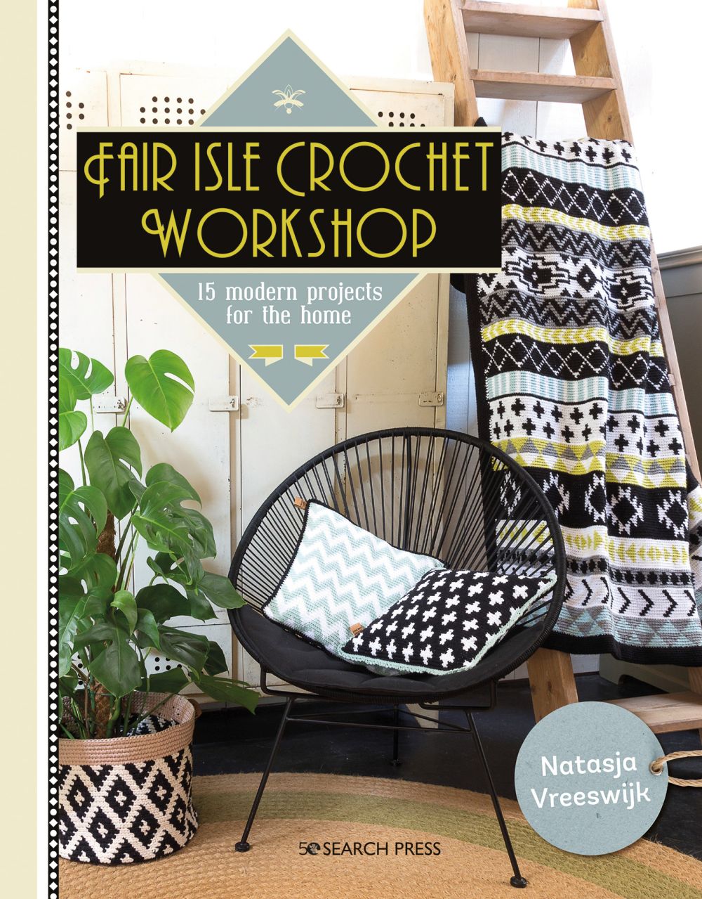 Fair Isle Crochet Workshop: 15 Colourful Projects For The Home