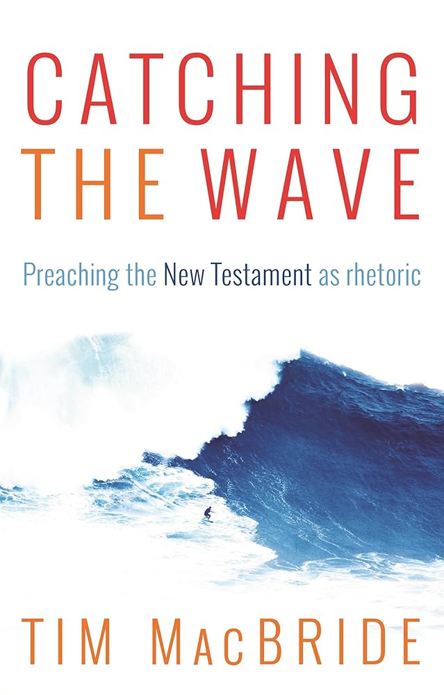 Catching the Wave: Preaching the New Testament as Rhetoric cover image