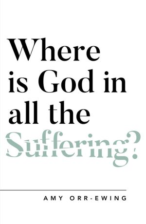 Where Is God in All the Suffering? (Questioning Faith)