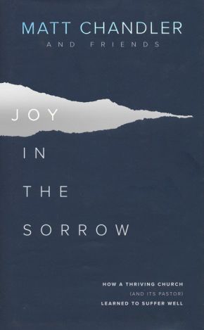 Joy in the Sorrow: How a Thriving Church (and Its Pastor) Learned to Suffer Well