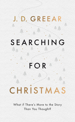 Searching for Christmas: What If There's More to the Story Than You Thought? (Evangelistic outreach book to give away outlining the gospel message)