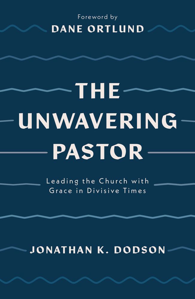 The Unwavering Pastor: Leading the Church with Grace in Divisive Times (Biblical wisdom to help ministry leaders cope with church division and leadership stress)