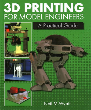 3D Printing for Model Engineers: A Practical Guide *Very Good*