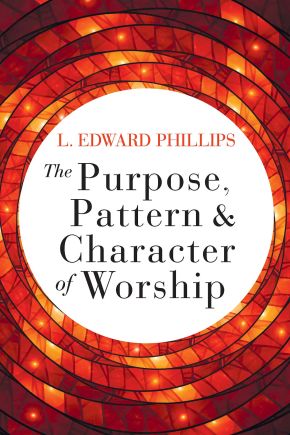 The Purpose, Pattern, and Character of Worship