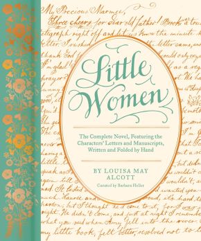 Little Women: The Complete Novel, Featuring Letters and Ephemera from the Characters' Correspondence, Written and Folded by Hand (Classic Novels x Chronicle Books)