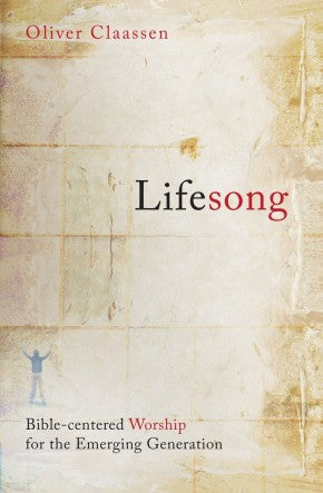 Lifesong: Bible centered worship for the Emerging Generation