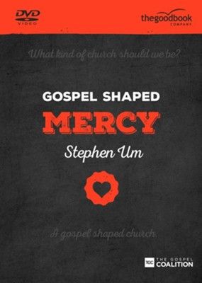 Gospel Shaped Mercy: The Gospel Coalition Curriculum