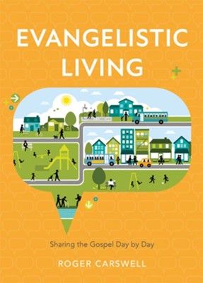 Evangelistic Living: Sharing the Gospel Day by Day