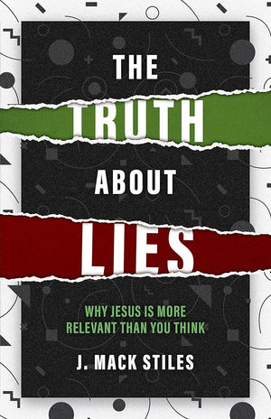 The Truth About Lies: Why Jesus is more relevant than you think cover image