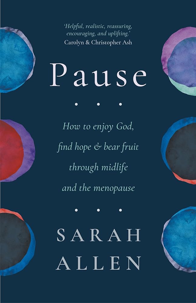 Pause: How to enjoy God, find hope and bear fruit through midlife and the menopause cover image