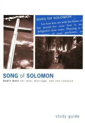 The Song of Solomon, A Study of Love, Sex, Marriage, and Romance: Study Guide