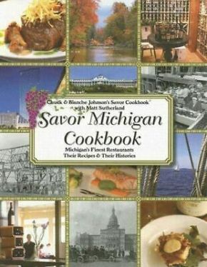 Savor Michigan Cookbook: Michigan's Finest Restaurants Their Recipes & Their Histories (Savor Cookbook)