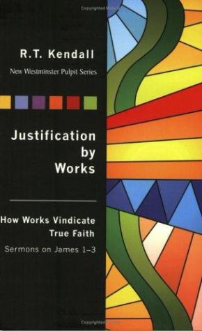 Justification By Works: How Works Vindicate True Faith - James 1-3 (New Westminster Pulpit Series) *Very Good*