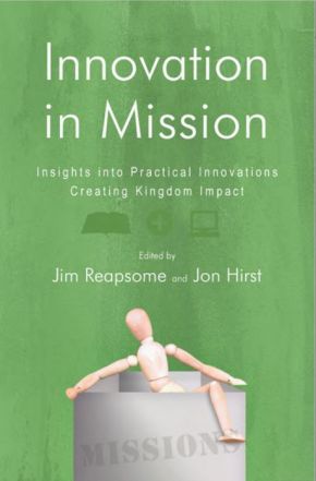 Innovation in Mission: Insights into Practical Innovations Creating Kingdom Impact