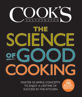 The Science of Good Cooking: Master 50 Simple Concepts to Enjoy a Lifetime of Success in the Kitchen (Cook's Illustrated Cookbooks) *Very Good*