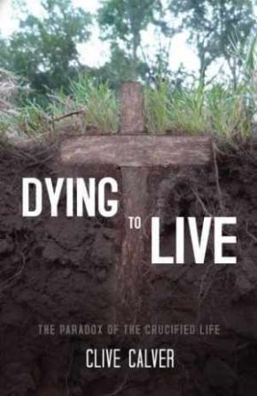 Dying to Live: The Paradox of the Crucified Life