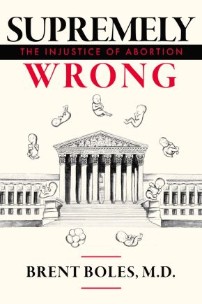 Supremely Wrong: The Injustice of Abortion