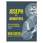 Joseph of Arimathea: The Extraordinary Calling of Ordinary People cover image