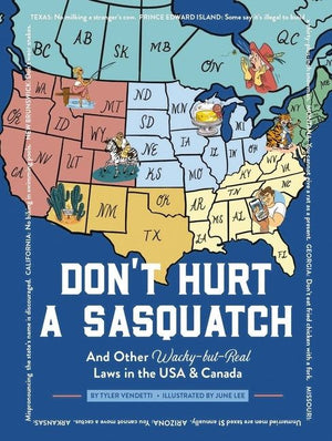 Don't Hurt a Sasquatch: And Other Wacky-but-Real Laws in the USA and Canada