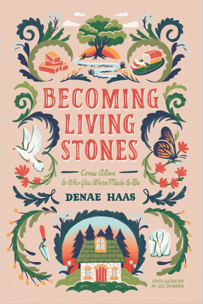 Becoming Living Stones: Come Alive to Who You Were Made to Be