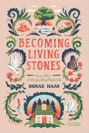 Becoming Living Stones: Come Alive to Who You Were Made to Be *Very Good*