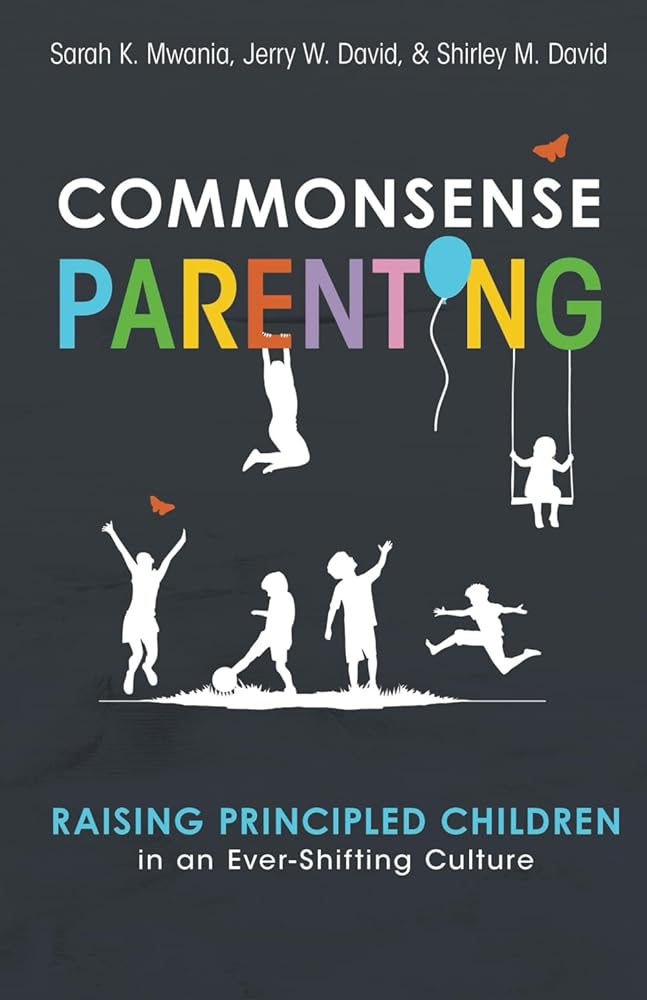 Commonsense Parenting: A Generational Approach to Raising Principled Children in an Ever-Shifting Culture cover image