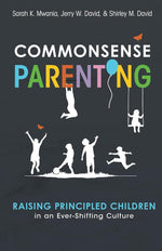 Commonsense Parenting: A Generational Approach to Raising Principled Children in an Ever-Shifting Culture cover image