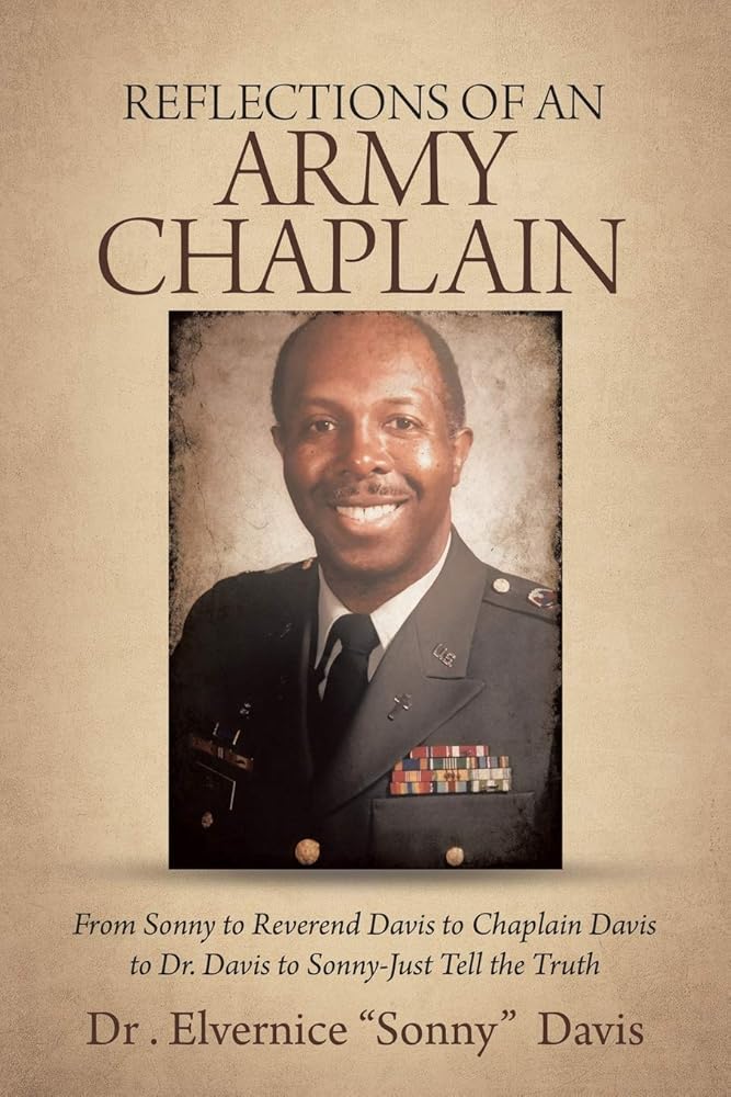 Reflections of an Army Chaplain: From Sonny to Reverend Davis to Chaplain Davis to Dr. Davis to Sonny-Just Tell the Truth cover image