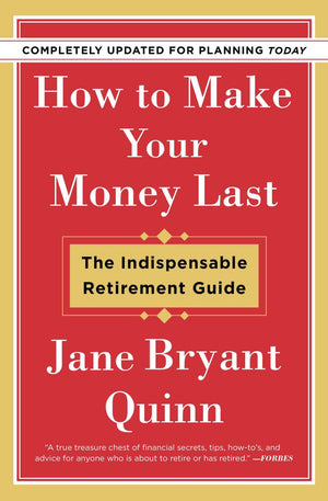 How to Make Your Money Last - Completely Updated for Planning Today: The Indispensable Retirement Guide *Very Good*