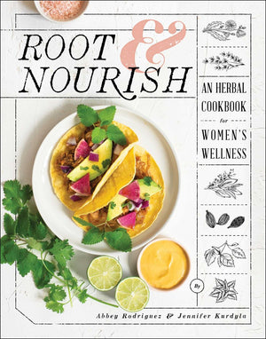 Root & Nourish: An Herbal Cookbook for Women's Wellness *Very Good*