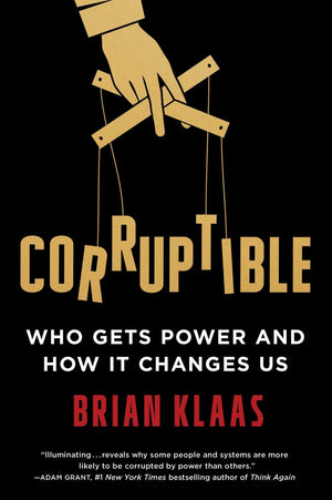 Corruptible: Who Gets Power and How It Changes Us *Very Good*