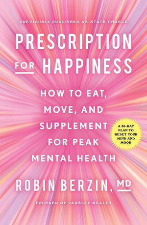 Prescription for Happiness: How to Eat, Move, and Supplement for Peak Mental Health *Very Good*