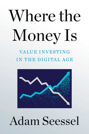 Where the Money Is: Value Investing in the Digital Age