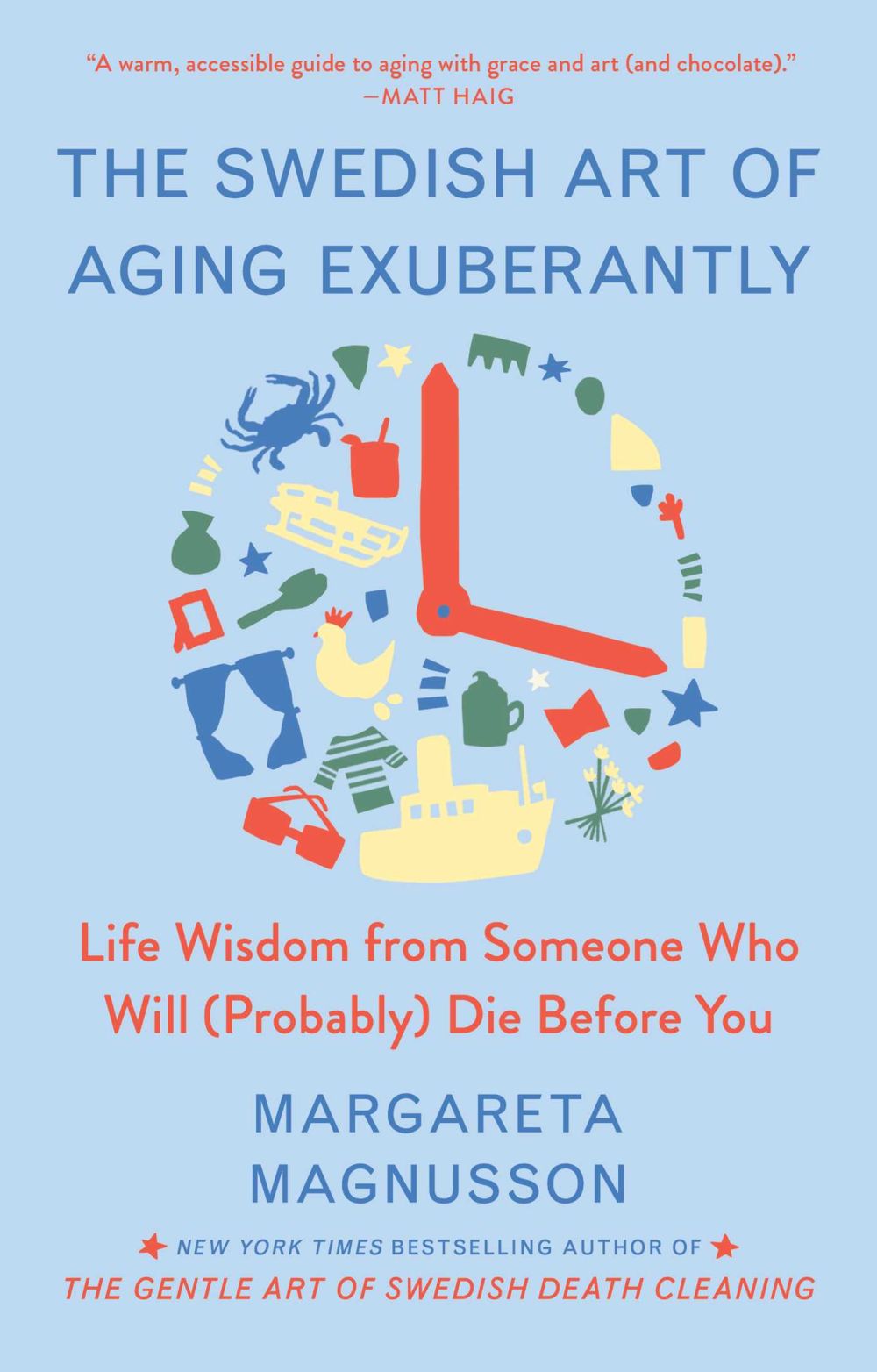 The Swedish Art of Aging Exuberantly: Life Wisdom from Someone Who Will (Probably) Die Before You (The Swedish Art of Living & Dying Series) *Very Good*