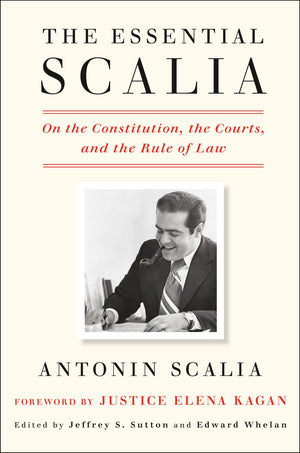 The Essential Scalia: On the Constitution, the Courts, and the Rule of Law *Very Good*
