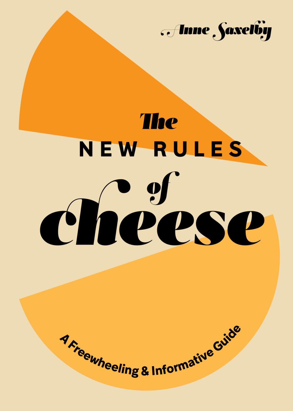 The New Rules of Cheese: A Freewheeling and Informative Guide *Very Good*