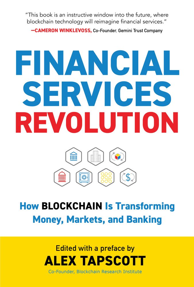 Financial Services Revolution: How Blockchain is Transforming Money, Markets, and Banking (Blockchain Research Institute Enterprise)