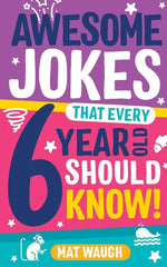Awesome Jokes That Every 6 Year Old Should Know!: Bucketloads of rib ticklers, tongue twisters and side splitters (Awesome Jokes for Kids) cover image