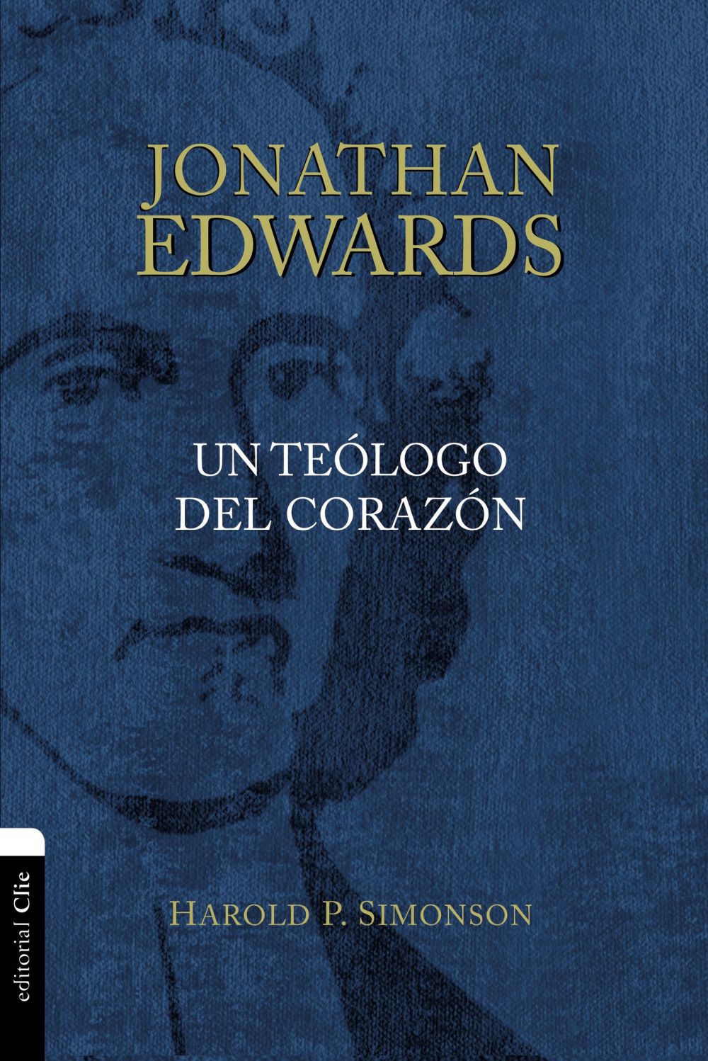 Jonathan Edwards, un teologo del corazon (Spanish Edition)