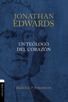 Jonathan Edwards, un teologo del corazon (Spanish Edition)