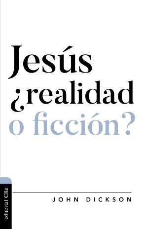 Jesus '¿realidad o ficcion? (Dialogo entre fe y cultura) (Spanish Edition)
