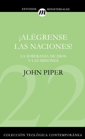 ¡Alegrense las naciones! (Coleccion Teologica Contemporanea) (Spanish Edition)