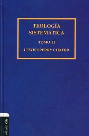 Teologia sistematica de Chafer Tomo II (2) (Spanish Edition)
