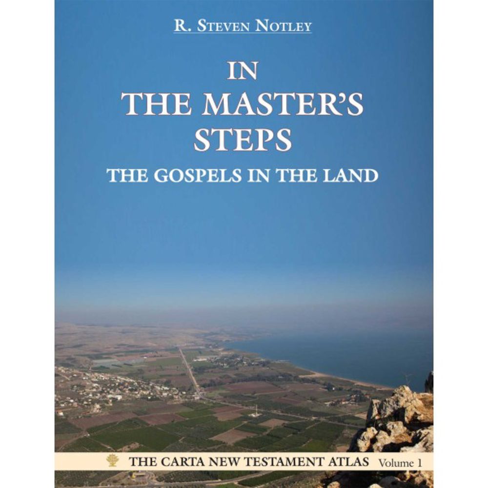 In the Master's Steps: The Gospels in the Land (The Carta New Testament Atlas, 1)