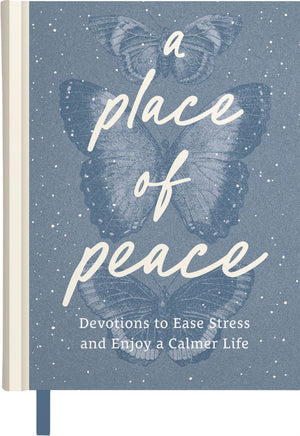 A Place of Peace: Devotions to Ease Stress and Enjoy a Calmer Life (An 80-Day Devotional)