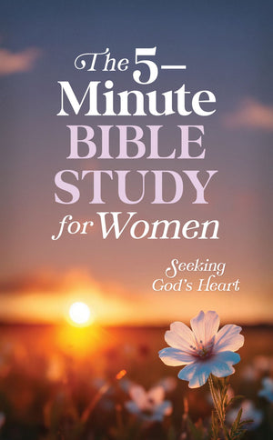 The 5-Minute Bible Study for Women: Seeking God's Heart